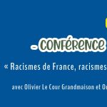 CONFÉRENCE • « Racismes de France, racismes d’État ? » Olivier Le Cour Grandmaison et Omar Slaouti