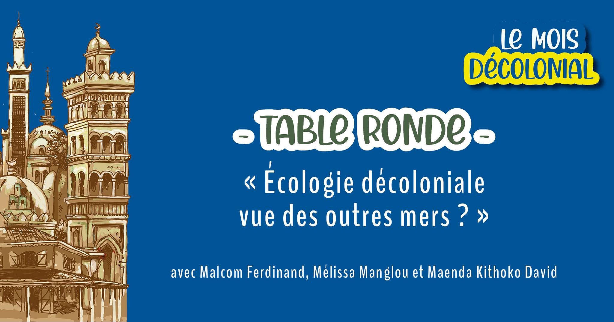 TABLE RONDE • « Écologie décoloniale vue des outres mers ? » avec Malcom Ferdinand, Mélissa [...]