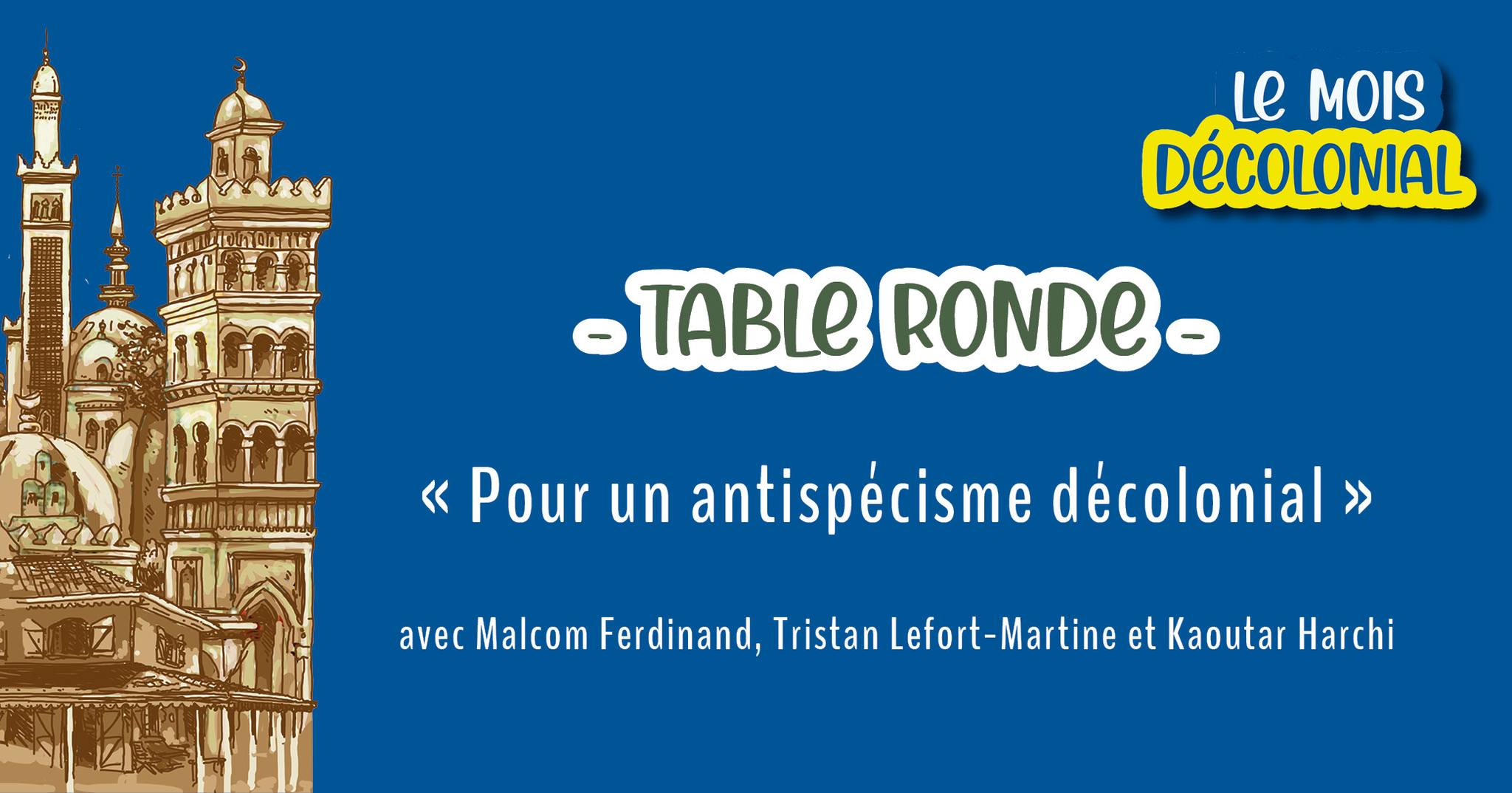 TABLE RONDE+BUFFET • « Pour un antispécisme décolonial » avec Malcom Ferdinand, Tristan Lefort[...]