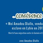 CONFÉRENCE / RENCONTRE • « Moi Amadou Diallo, vendu comme esclave en Lybie en 2017 »