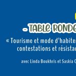 TABLE RONDE • « Tourisme et mode d’habiter colonial [...] » avec Linda Boukhris et Saskia Cousin