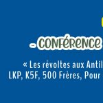 CONFÉRENCE – DÉBAT • « Les révoltes aux Antilles : LKP, K5F, 500 Frères, Pour Quoi ? »